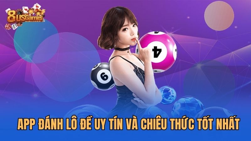 app-danh-lo-de-uy-tin-va-chieu-thuc-tot-nhat