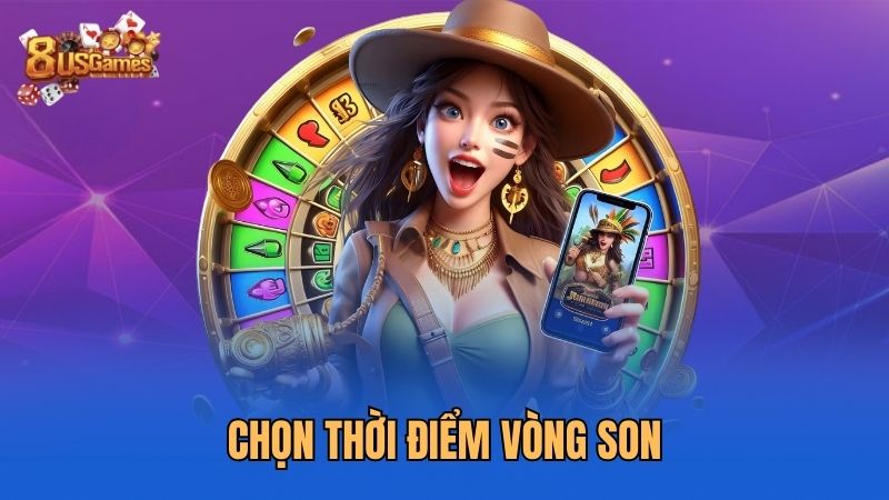 chon-thoi-diem-vong-son