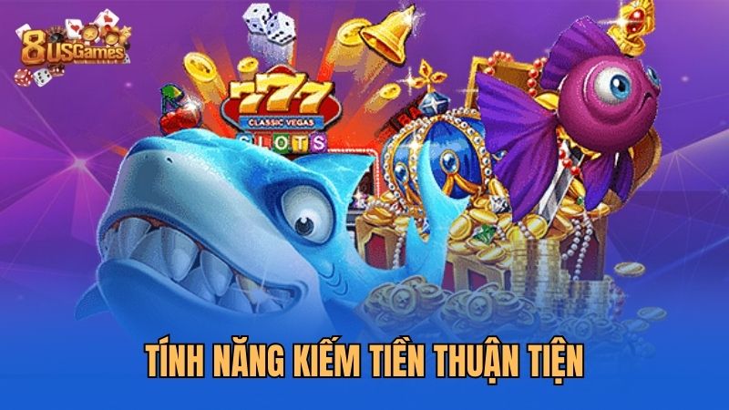 tinh-nang-kiem-tien-thuan-tien
