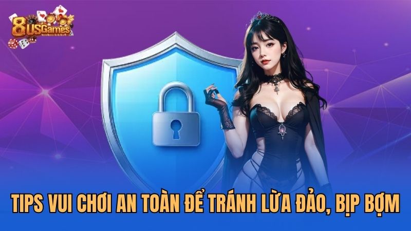 tips-vui-choi-an-toan-de-tranh-lua-dao-bip-bom