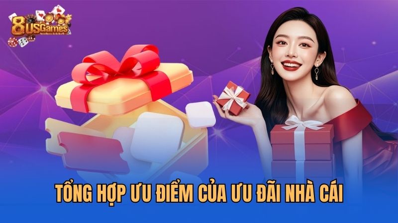 tong-hop-uu-diem-cua-uu-dai-nha-cai