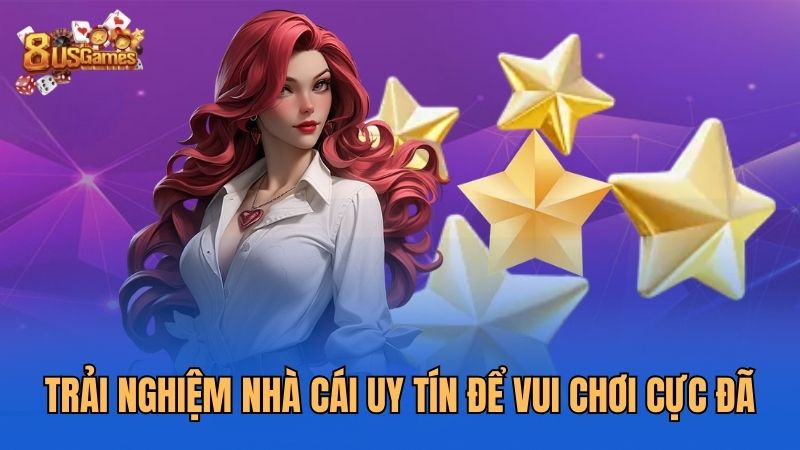 trai-nghiem-nha-cai-uy-tin-de-vui-choi-cuc-da