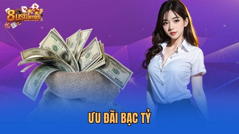 Ưu đãi bạc tỷ